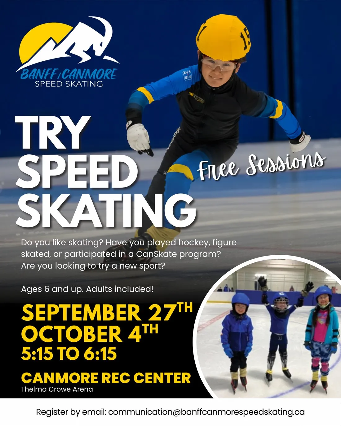 Try Speed Skating poster - free sessions Sunday September 27 and Sunday October 4, 5:15 to 6:15 pm at the Canmore Rec Center, Thelma Crowe Arena. Ages 6 and up, adults included. Register by email: communication@banffcanmorespeedskating.ca